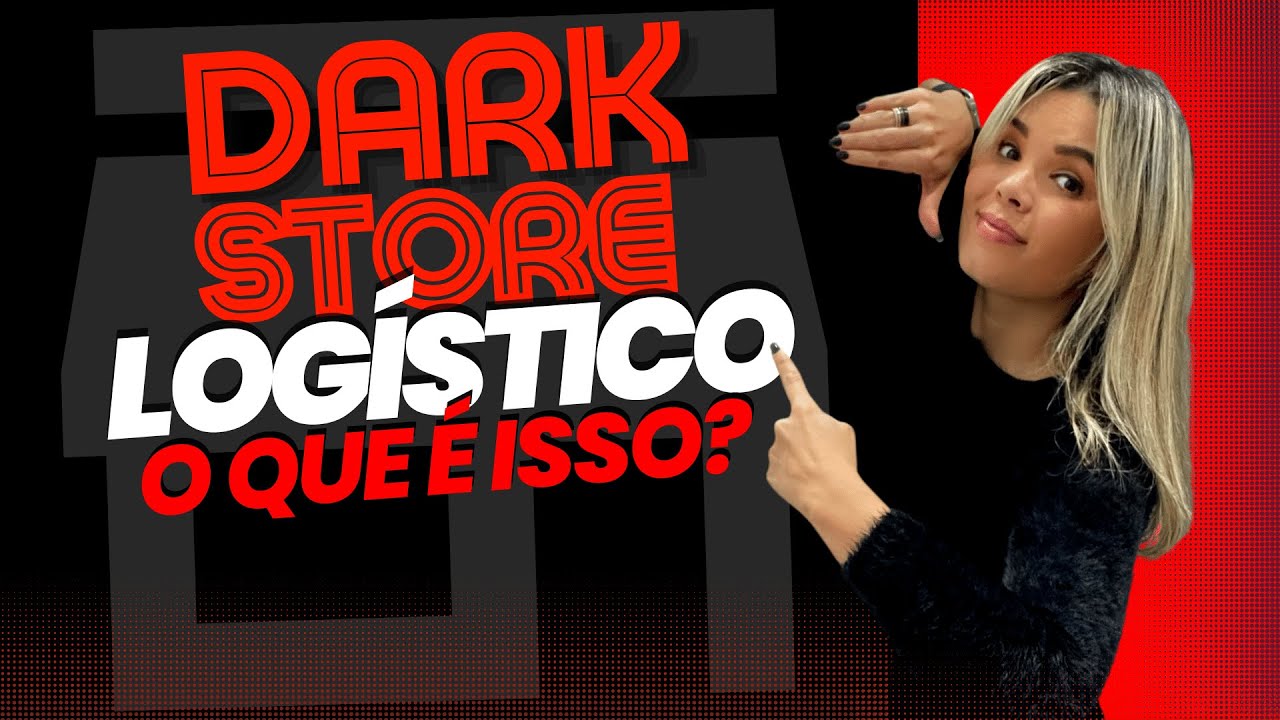DARK STORE LOGÍSTICO  O QUE É ISSO?