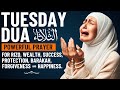 TUESDAY DUA For Rizq Wealth Success Protection Barakah Forgiveness And Happiness