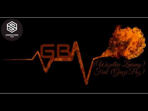 GB. Wszelkie Zmiany Ft. (Grazi Paz)(Prod. Tower Beatz)