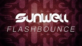 Sunwell - FlashBounce  [ELECTRO]