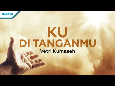 Ku Di TanganMu - Vetri Kumaseh (with lyric)