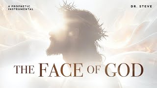 Face of God | Deep Prophetic Worship Instrumental | Soaking In His Presence
