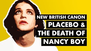 Placebo &amp; The Death of &quot;Nancy Boy&quot; | New British Canon