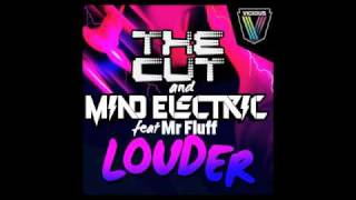The Cut & Mind Electric (Feat Mr Fluff) - Louder (Mind Electric Remix)