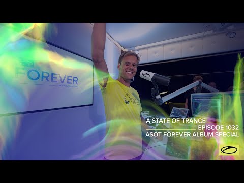 A State of Trance Episode 1032 - Armin van Buuren (@astateoftrance FOREVER Special)
