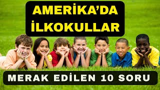 10 Soruda Amerika'da İlkokullar | Amerikan  Eğitim Sistemi | Kaliforni