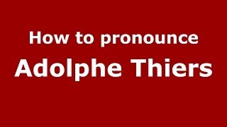 How to pronounce Adolphe Thiers