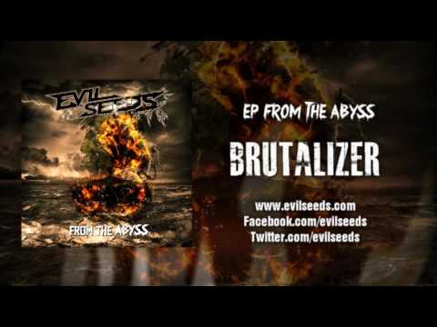 Evil Seeds  - Brutalizer