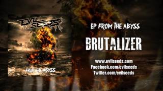 Evil Seeds  - Brutalizer