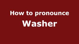 How to pronounce Washer