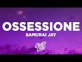 Samurai Jay - OSSESSIONE (Testo/Lyrics)