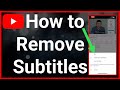 How To Turn Off Subtitles Closed Captions On YouTube