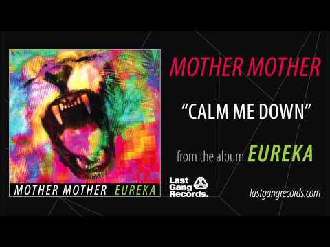 Mother Mother - Calm Me Down