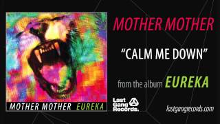 Mother Mother - Calm Me Down