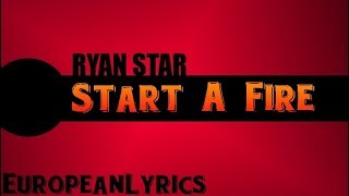 Ryan Star - Start A Fire (Lyrics)