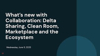 What’s new with Collaboration: Delta Sharing, Clean Room, Marketplace and the Ecosystem