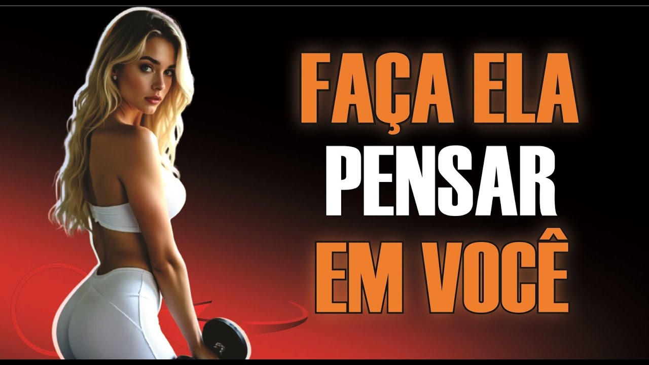 Como Fazer Ela Pensar em Você sem Parar