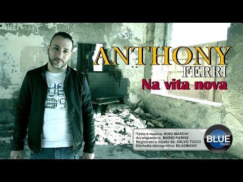 Anthony Ferri - Na Vita Nova (Video Ufficiale 2017)