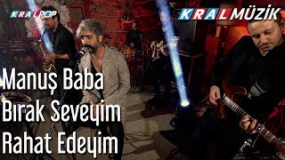Bırak Seveyim Rahat Edeyim - Manuş Baba