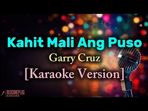 Kahit Mali Ang Puso - Garry Cruz [Karaoke Version]