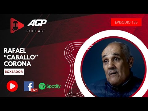 AGP Podcast | Ep. 155 | Rafael "Caballo" Corona, boxeador