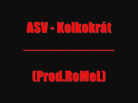 ASV - Kolkokrát (prod.RoMeL)