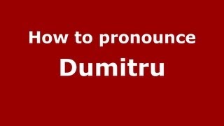 How to pronounce Dumitru