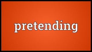 Pretending Meaning