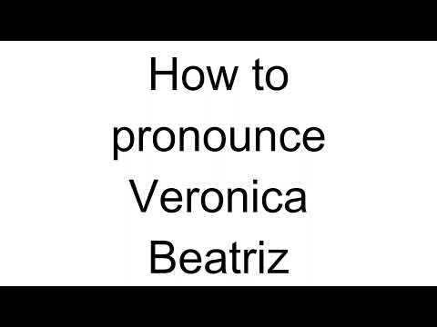 How to Pronounce Veronica Beatriz (Spanish)