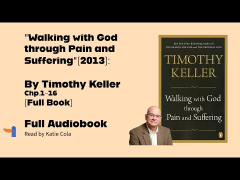"Walking with God through Pain and Suffering" By Tim Keller -Full Audiobook- Chapter 1-16