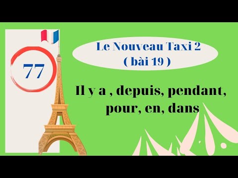 # 77 -Le Nouveau Taxi 2 - Bài 19 - Il y a, depuis, pingente, pour, en, dans