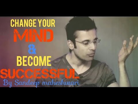 Change your mind and become successful by Sandeep Maheshwari
