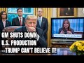 GM Shutdown Threatens 50 000 Jobs Trump S Explosive Reaction Shakes America Tariffs Trade War