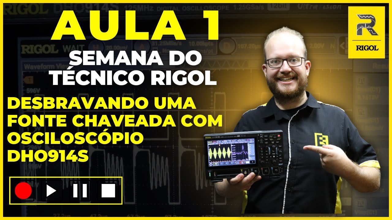Fonte Chaveada - Como Desbravar com OSCILOSCOPIO Passo a Passo? Aula 1 - Semana do Tecnico RIGOL
