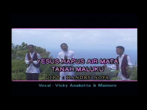 Vicky Anakotta & Mainoro - YESUS HAPUS AIR MATA TANAH MALUKU