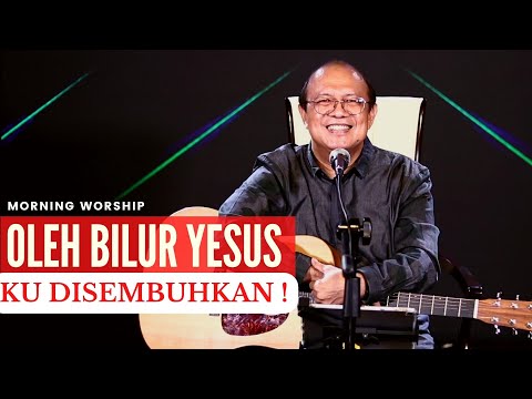 OLEH BILUR YESUS, KU DISEMBUHKAN !  ||  MORNING WORSHIP 16 FEBRUARI 2022