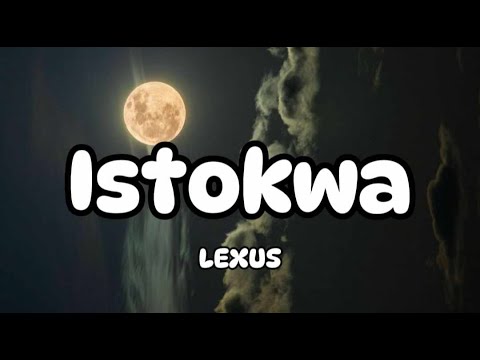 Lexus - Istokwa (Lyrics)