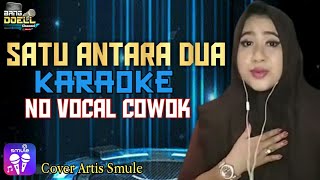 Download lagu SATU ANTARA DUA KARAOKE DANGDUT - Duet Bersama Artis Smule NO VOCAL COWOK mp3