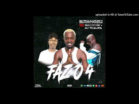 Beutran Fantástico - Faz o  4 .feat Paulo do Bay (Afro-House) [Prod.DJ Tcalifa] Áudio Oficial