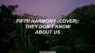they don&#39;t know about us // fifth harmony, cover (traducida al español)
