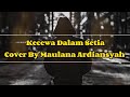 Video Lirik Kecewa Dalam Setia Cover By Maulana Ardiansyah ️ ️