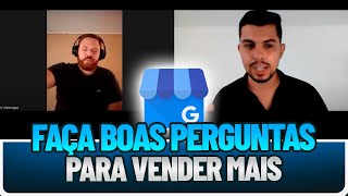 Quer VENDER Google Meu Negócio? APRENDA a fazer PERGUNTAS