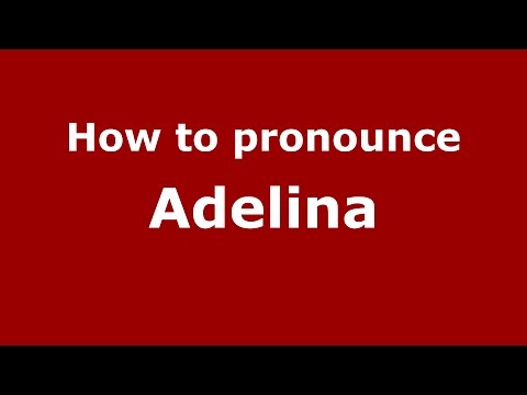 How to pronounce Adelina