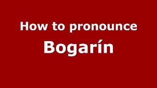 How to pronounce Bogarín