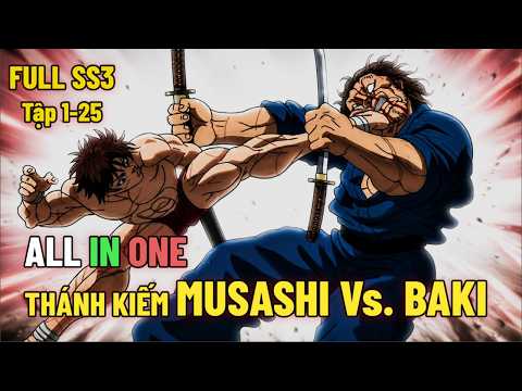 FULL Baki-Dou SS3 Tập 1-25 | THÁNH KIẾM MUSASHI Vs. BAKI | Review Anime