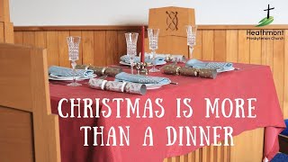 Christmas is more than a . . . Dinner