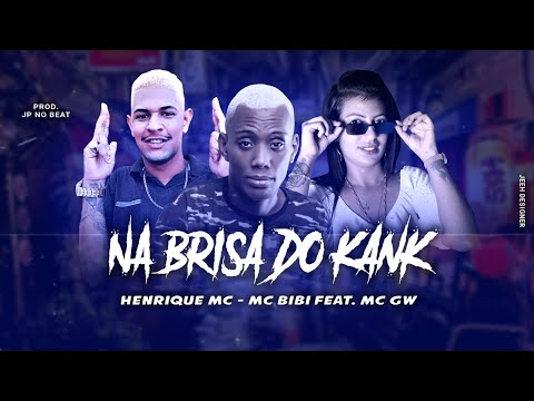 Henrique MC, MC Bibi Feat. MC GW - Na Brisa do Kank