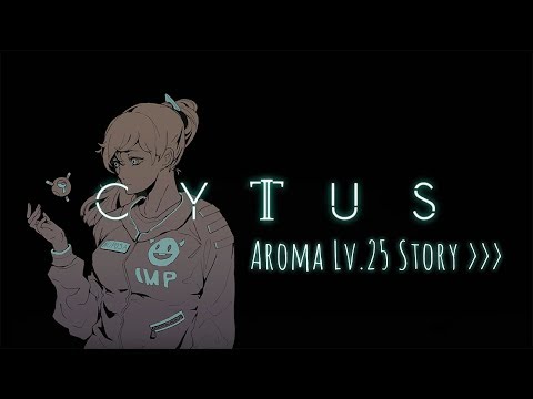 CYTUS Ⅱ(사이터스2)] Aroma LV.25 Story