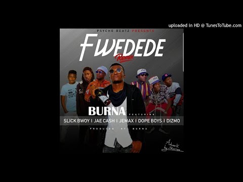 Burna Ft. Jae Cash, Jemax, Dope Boys, Slick Bwoy & Dizmo – Fwedede Remix