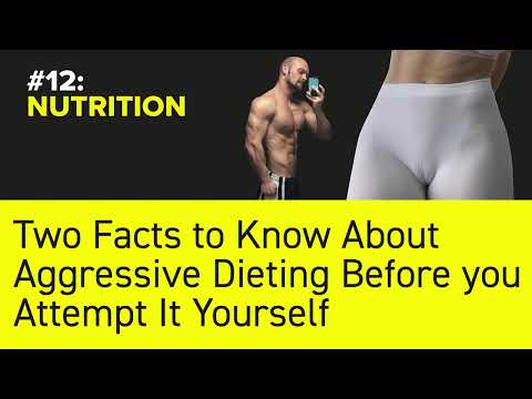 #12: NUTRITION - Two Facts to Know About Aggressive Dieting Before you Attempt It Yourself